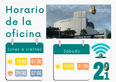 Horarios de oficina en la Parroquia: de Lunes a Sábado de diez de la mañana a la una de la tarde, y sólo de Lunes a Viernes de cuatro de la tarde a siete de la noche